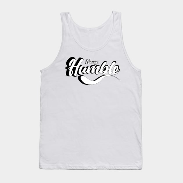 Always Humble Tank Top by Jiestore